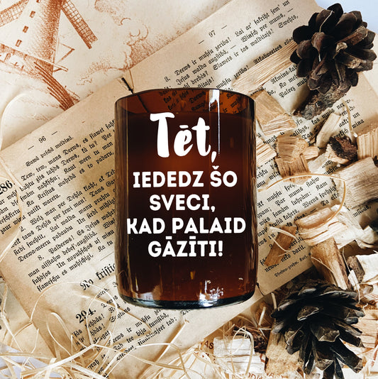 "Tēt, iededz šo.." sojas vaska svece