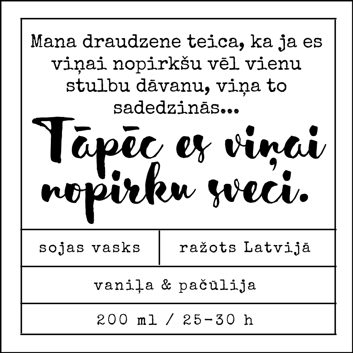 "Tāpēc es viņai nopirku sveci." sojas vaska svece